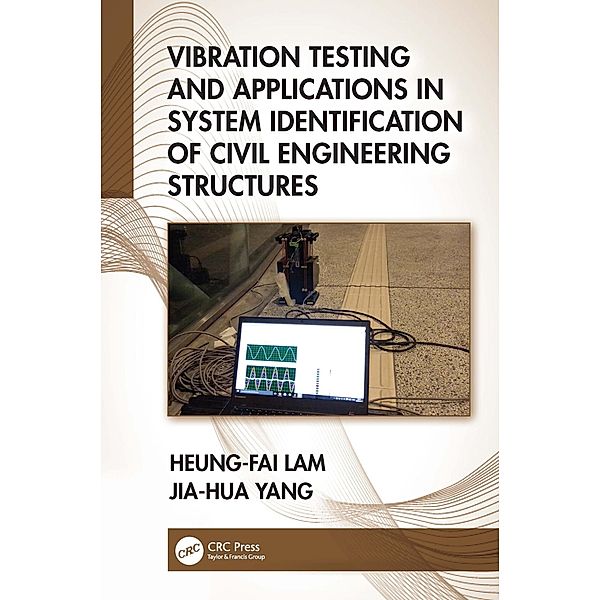 Vibration Testing and Applications in System Identification of Civil Engineering Structures, Heung-Fai Lam, Jia-Hua Yang