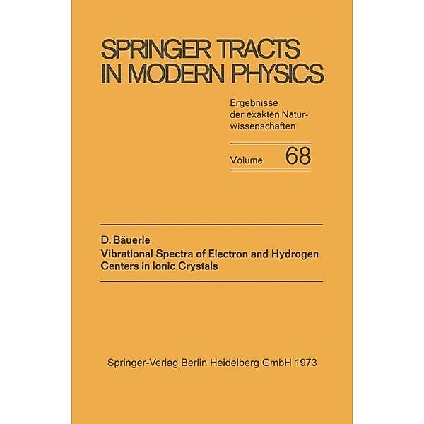 Vibrational Spectra of Electron and Hydrogen Centers in Ionic Crystals / Springer Tracts in Modern Physics, Dieter Bäuerle