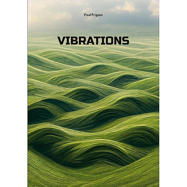 Vibrations, Paul Frigout
