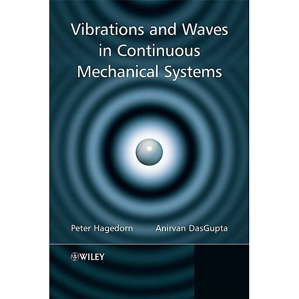 Vibrations and Waves in Continuous Mechanical Systems, Peter Hagedorn, Anirvan DasGupta