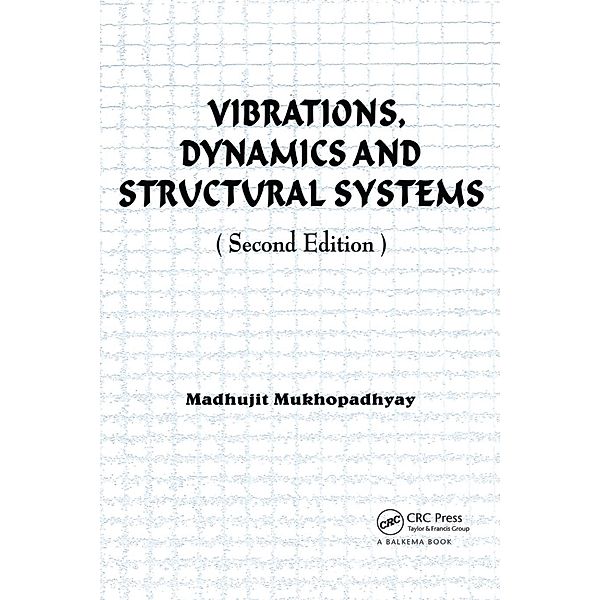 Vibrations, Dynamics and Structural Systems 2nd edition, Madhujit Mukhopadhyay