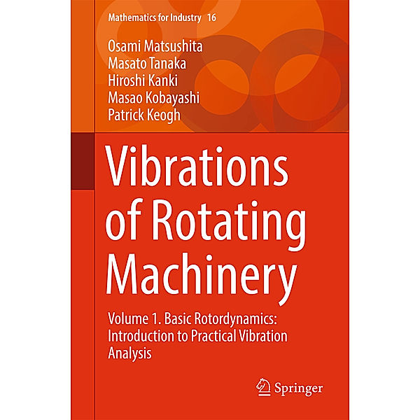 Vibrations in Rotating Machinery.Vol.I, Osami Matsushita, Masato Tanaka, Masao Kobayashi, Hiroshi Kanki, Patrick Keogh