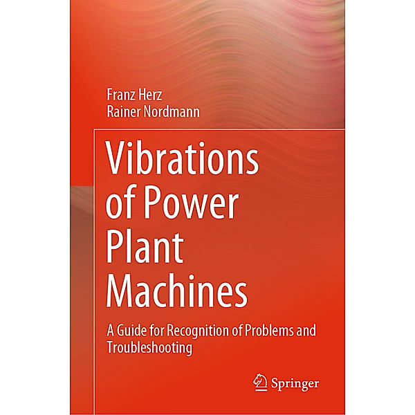 Vibrations of Power Plant Machines, Franz Herz, Rainer Nordmann