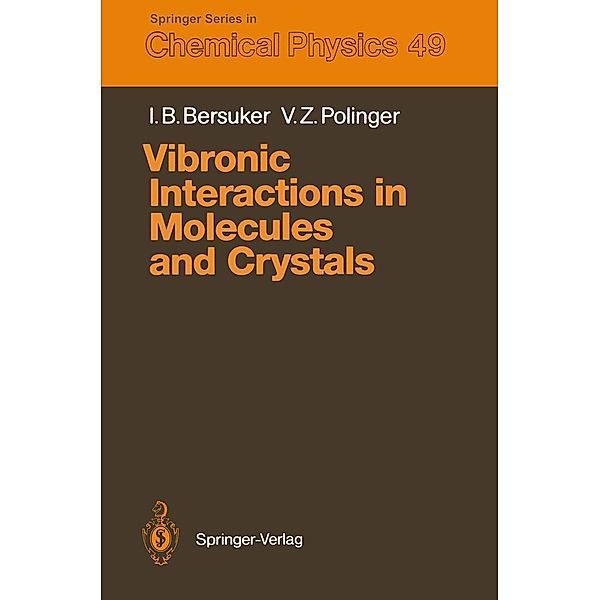 Vibronic Interactions in Molecules and Crystals / Springer Series in Chemical Physics Bd.49, Isaac B. Bersuker, Victor Z. Polinger