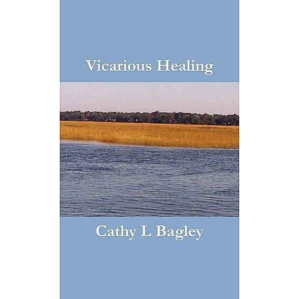 Vicarious Healing / FastPencil, Cathy Lorraine Bagley