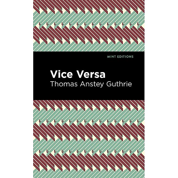 Vice Versa / Mint Editions (Humorous and Satirical Narratives), Thomas Anstey Guthrie