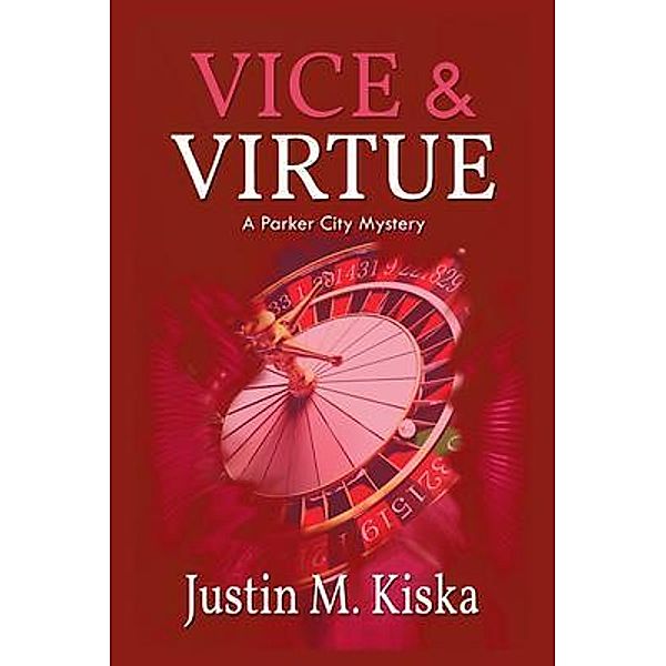 Vice & Virtue / A Parker City Mystery Bd.2, Justin M Kiska