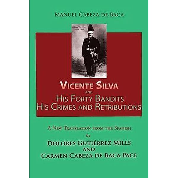 Vicente Silva and His Forty Bandits, His Crimes and Retributions, Manuel Cabeza de Vaca