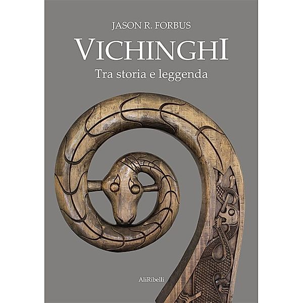 Vichinghi. Tra storia e leggenda, Jason R. Forbus