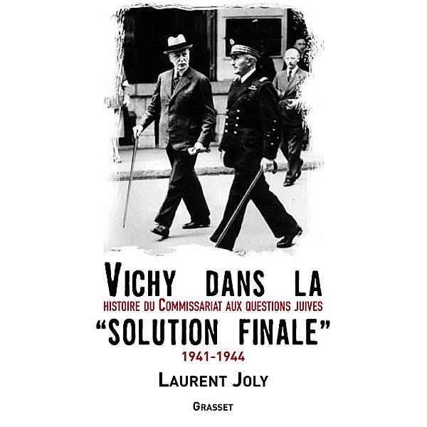 Vichy dans la «solution finale» / essai français, Laurent Joly