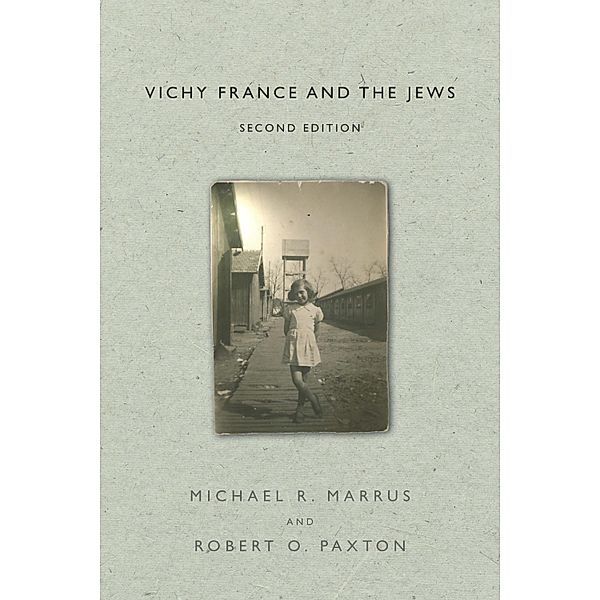 Vichy France and the Jews, Michael R. Marrus, Robert O. Paxton