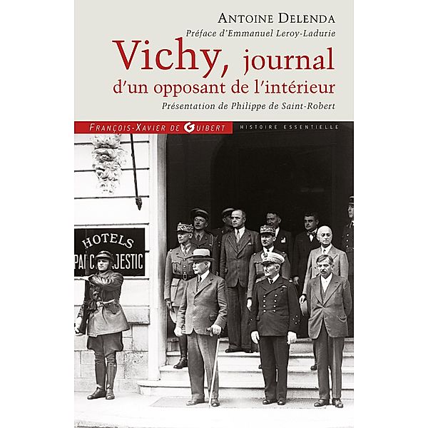 Vichy, journal d'un opposant de l'intérieur / Histoire politique, Philippe de Saint-Robert, Antoine Delenda