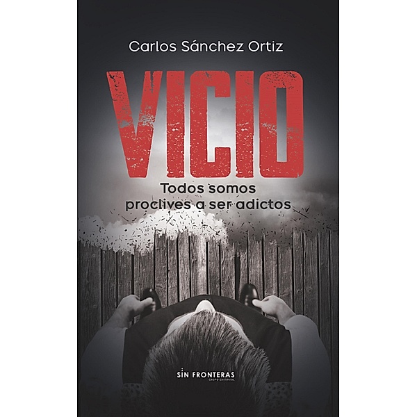 Vicio, Carlos Sánchez Ortiz