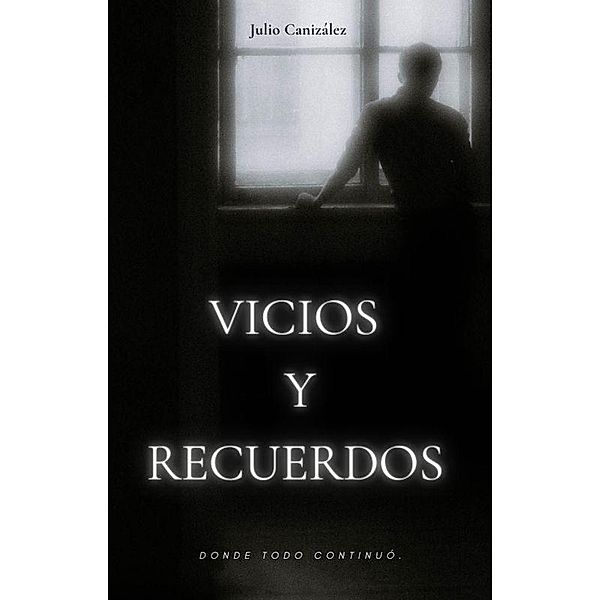 VICIOS Y RECUERDOS, Julio Canizález