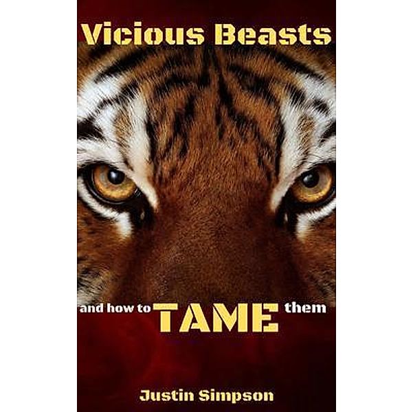 Vicious Beasts And How to Tame Them, Justin Simpson