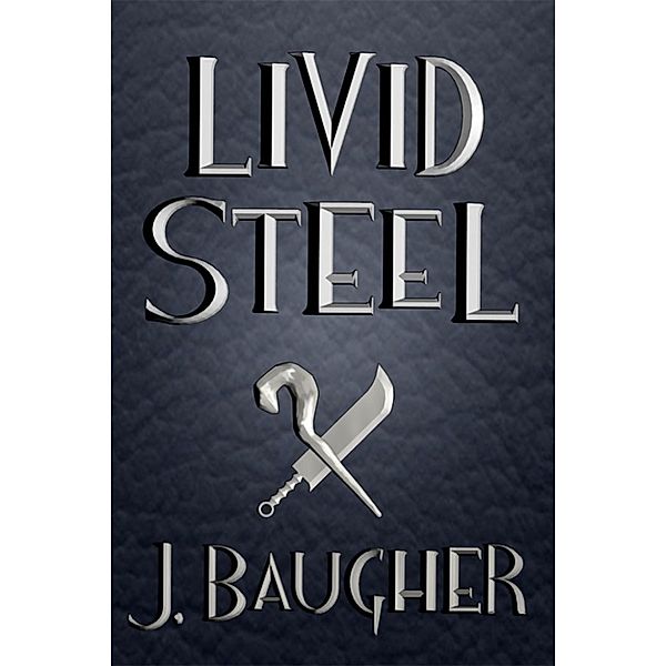 Vicious Magick: Livid Steel, Jordan Baugher