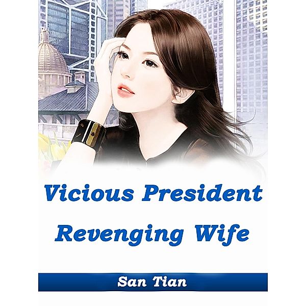 Vicious President, Revenging Wife, San Tian