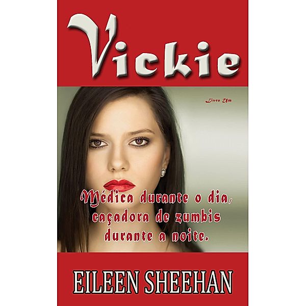 Vickie - Medica durante o dia, cacadora de zumbis durante a noite, Eileen Sheehan