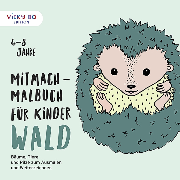 Vicky Bo Edition / Mitmach-Malbuch für Kinder - WALD, Alexandra Schönfeld