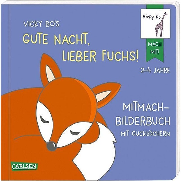 Vicky Bo, mach mit! / Vicky Bo's Gute Nacht, lieber Fuchs! Mitmach-Bilderbuch mit Gucklöchern, Vicky Bo
