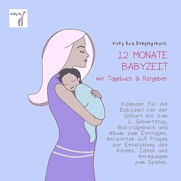 Vicky Bo's Babytagebuch - 12 Monate Babyzeit mit Tagebuch und Ratgeber, Vicky Bo