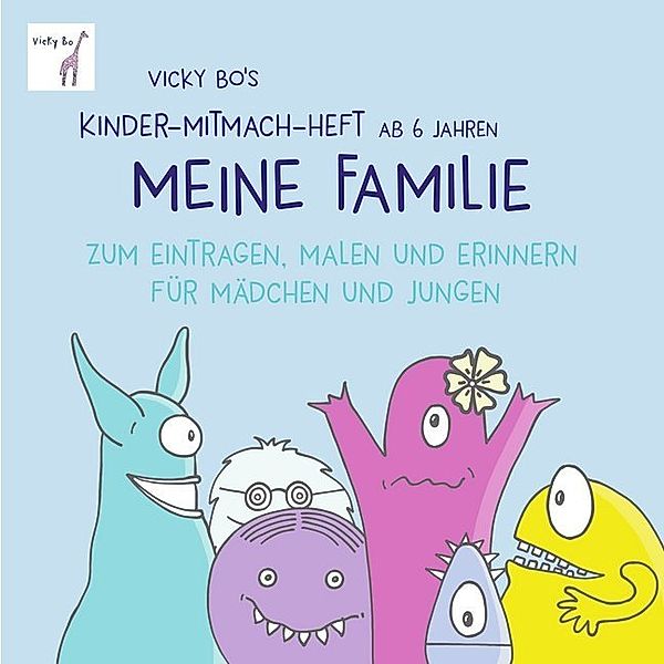 Vicky Bo's Kinder-Mitmach-Heft ab 6 Jahren - Meine Familie, Vicky Bo