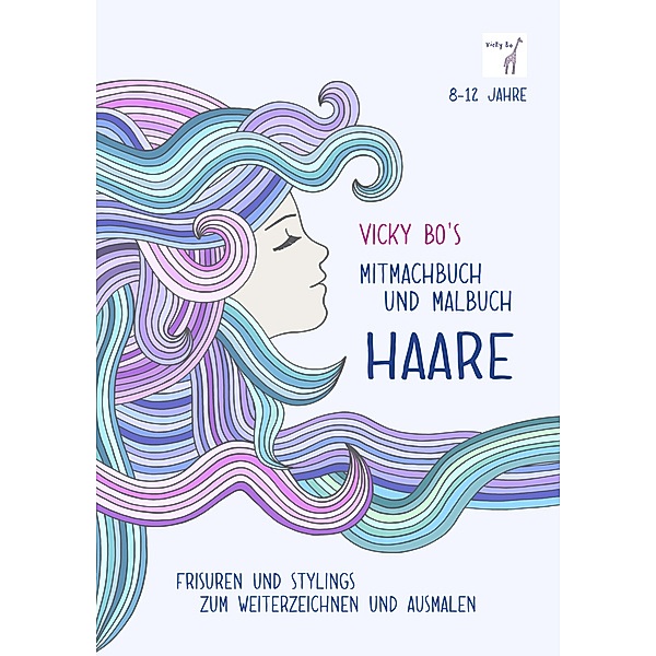 Vicky Bo's Mitmachbuch und Malbuch - HAARE, Vicky Bo