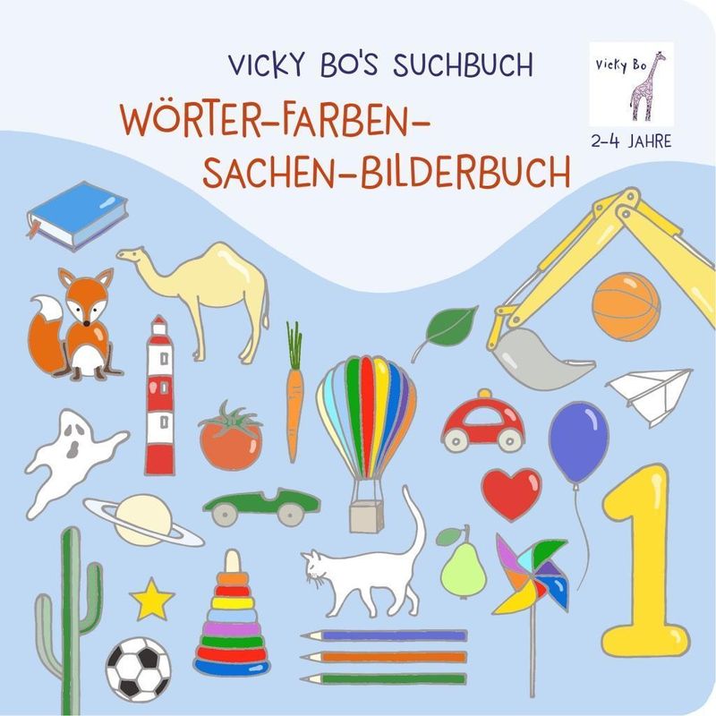 Vicky Bo's Suchbuch. Wörter- Farben- Sachen-Bilderbuch. 2-4 Jahre Buch