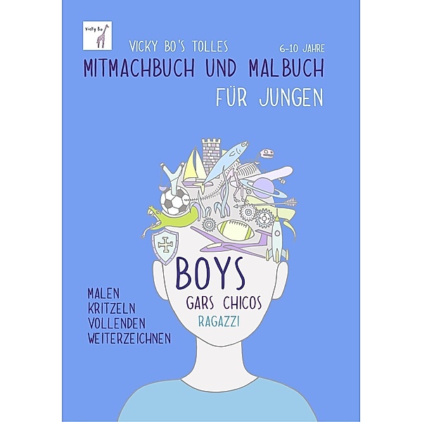 Vicky Bo's tolles Mitmachbuch und Malbuch für Jungen, Vicky Bo