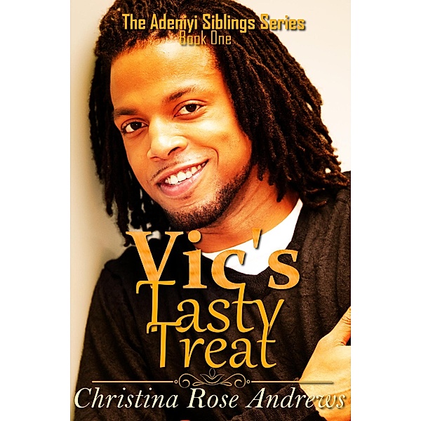 Vic's Tasty Treat (Adeniyi Siblings, #1) / Adeniyi Siblings, Christina Rose Andrews