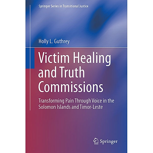 Victim Healing and Truth Commissions, Holly L. Guthrey