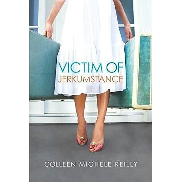 Victim of Jerkumstance / Colleen Hartmann, Colleen Michele Reilly