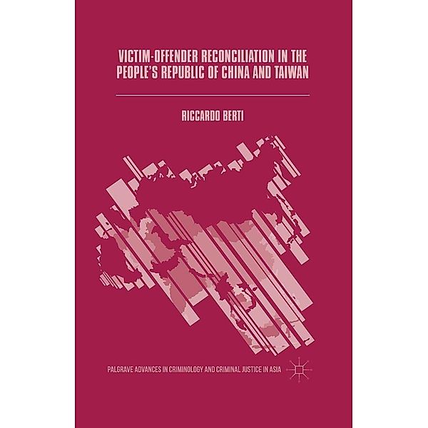 Victim-Offender Reconciliation in the People's Republic of China and Taiwan / Palgrave Advances in Criminology and Criminal Justice in Asia, Riccardo Berti