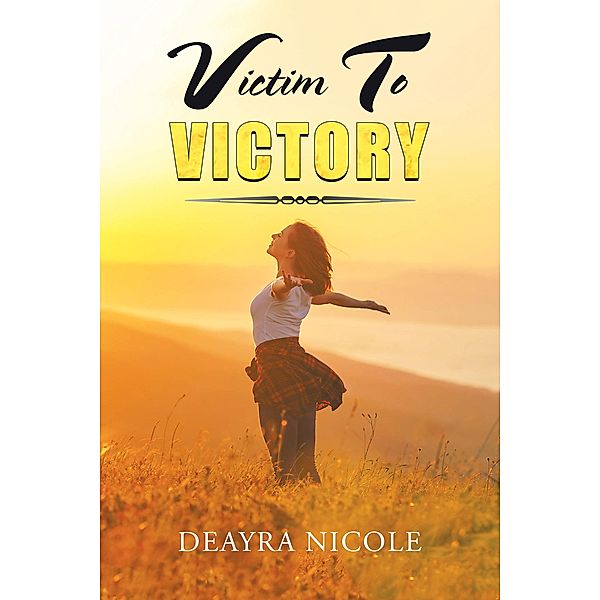 Victim to Victory, Deayra Nicole