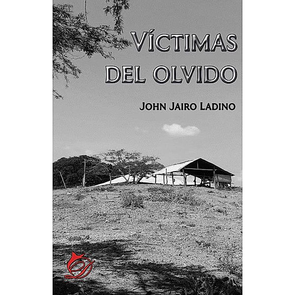 Víctimas del olvido, John Jairo Ladino