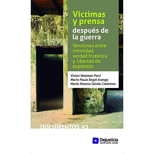 Víctimas y prensa después de la guerra / Dejusticia, Vivian Newman, María Paula Ángel, María Ximena Dávila