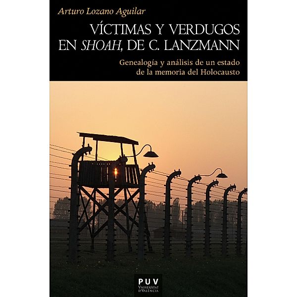 Víctimas y verdugos en Shoah de C. Lanzmann / Història Bd.182, Arturo Lozano Aguilar