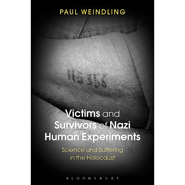 Victims and Survivors of Nazi Human Experiments, Paul Weindling