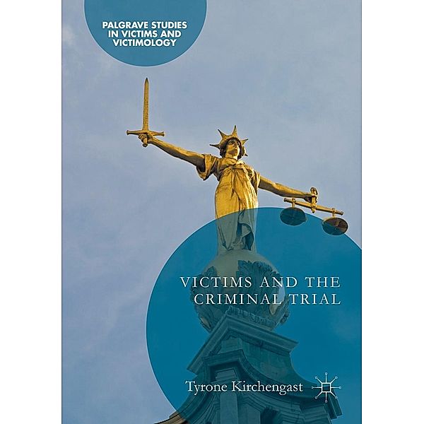 Victims and the Criminal Trial / Palgrave Studies in Victims and Victimology, Tyrone Kirchengast