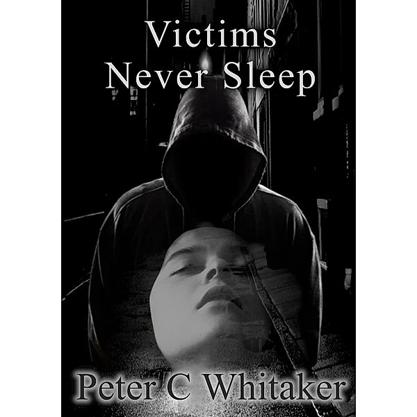 Victims Never Sleep, Peter C Whitaker