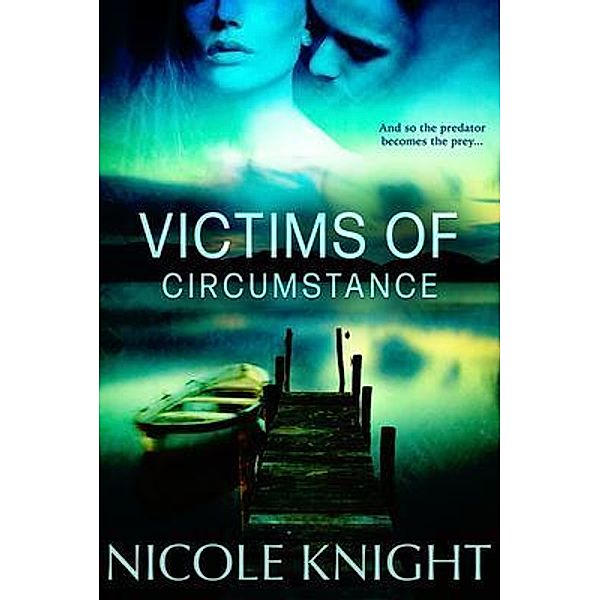 Victims of Circumstance / Nicole Nisson, Nicole Knight