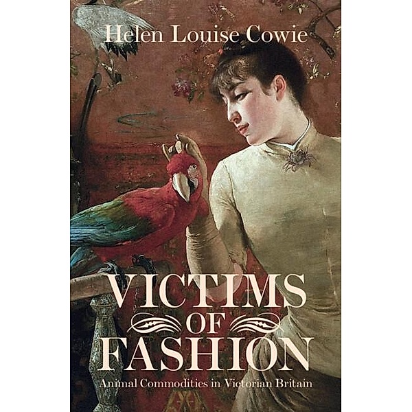 Victims of Fashion / Science in History, Helen Louise Cowie