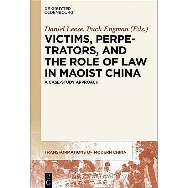 Victims, Perpetrators, and the Role of Law in Maoist China / Transformations of Modern China Bd.1