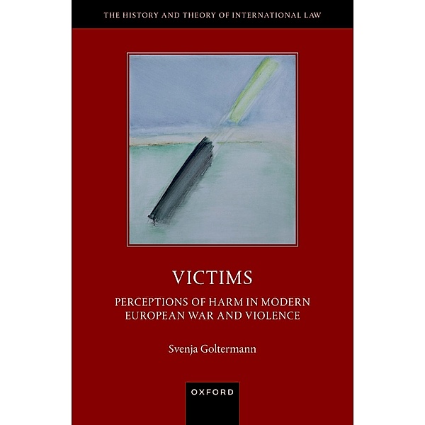 Victims / The History and Theory of International Law, Svenja Goltermann
