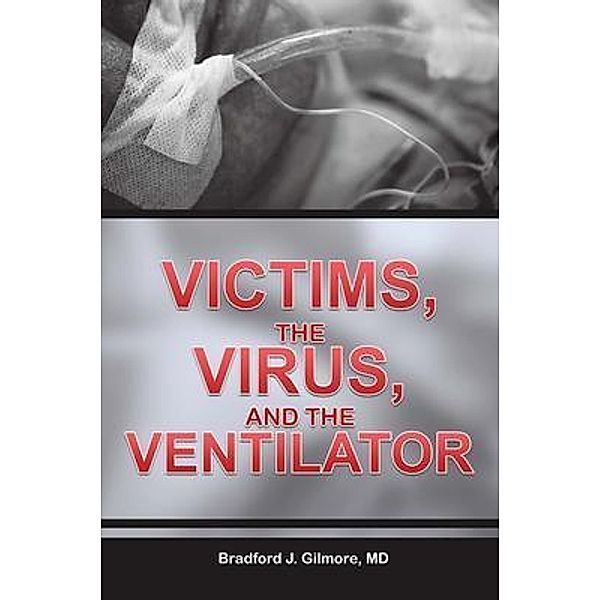 Victims, the Virus, and the Ventilator, Md Gilmore