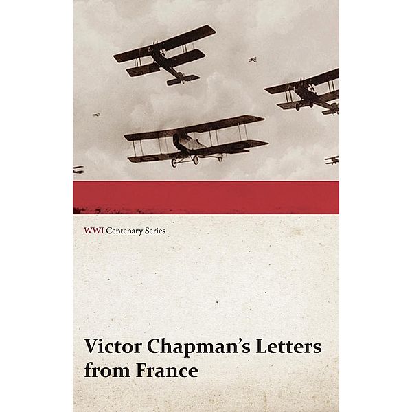 Victor Chapman's Letters from France (WWI Centenary Series), Victor Chapman