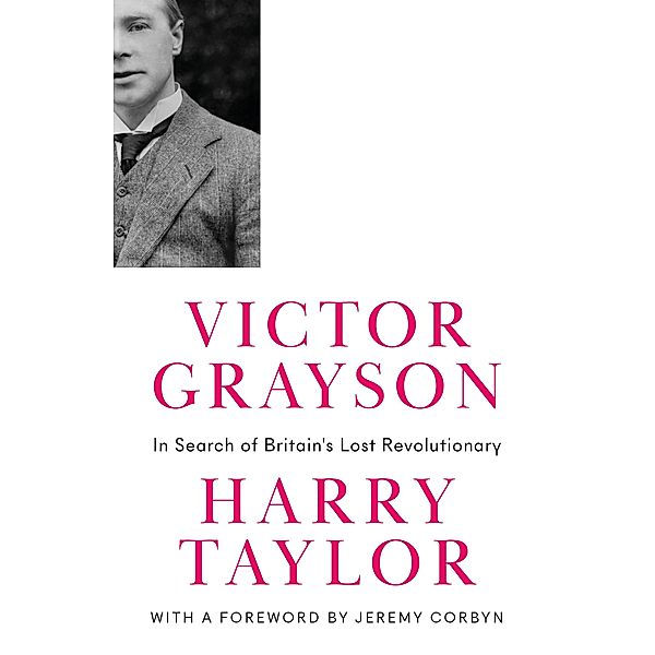 Victor Grayson / Revolutionary Lives, Harry Taylor