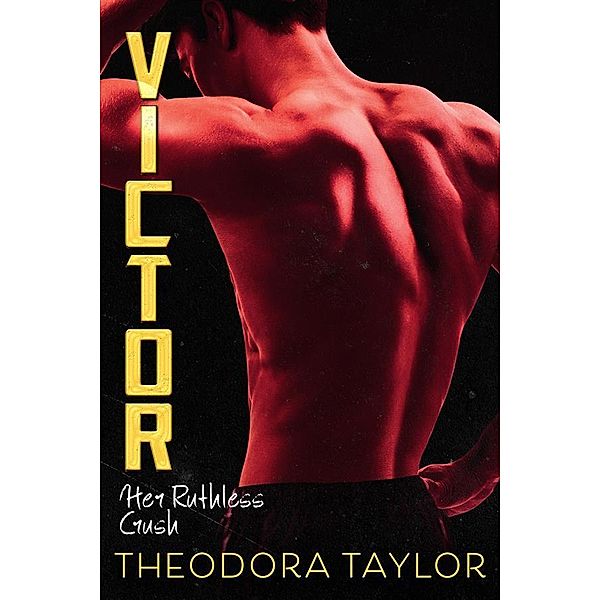 VICTOR: Her Ruthless Crush / Ruthless Triad Bd.1, Theodora Taylor