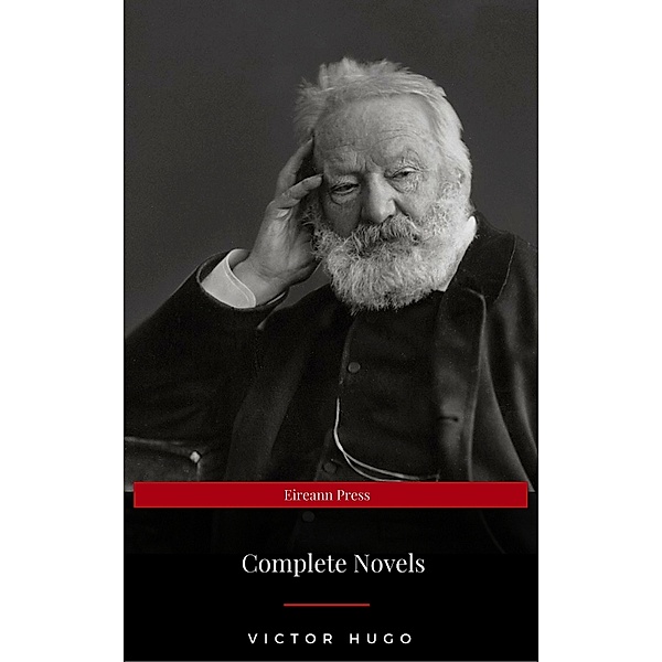 Victor Hugo: Complete Novels (Eireann Press), Victor Hugo