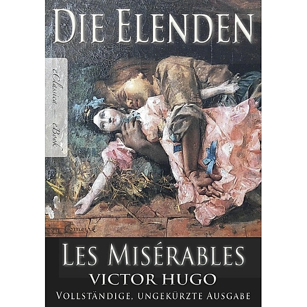 Victor Hugo: Die Elenden / Les Misérables (Ungekürzte deutsche Ausgabe), Victor Hugo